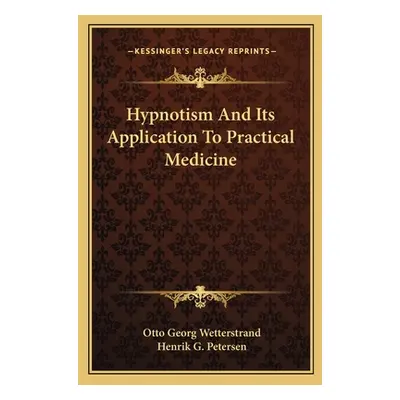 "Hypnotism And Its Application To Practical Medicine" - "" ("Wetterstrand Otto Georg")