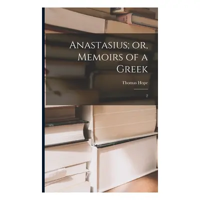 "Anastasius; or, Memoirs of a Greek: 2" - "" ("Hope Thomas")