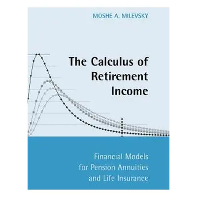 "The Calculus of Retirement Income: Financial Models for Pension Annuities and Life Insurance" -