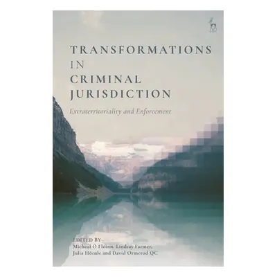 "Transformations in Criminal Jurisdiction: Extraterritoriality and Enforcement" - "" (". Floinn 