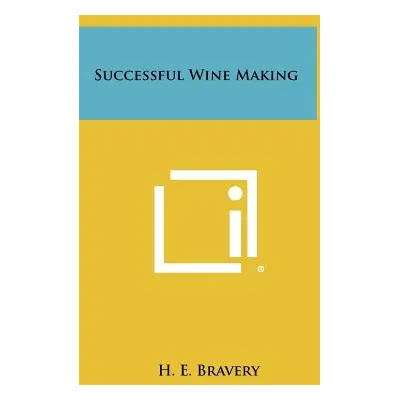 "Successful Wine Making" - "" ("Bravery H. E.")