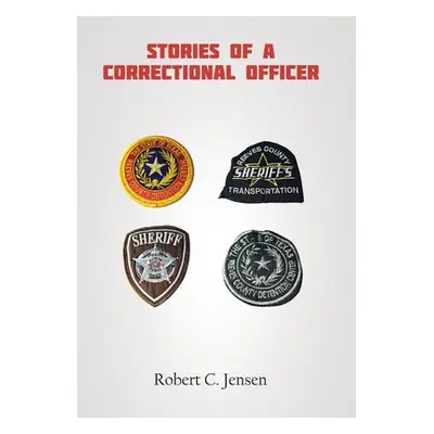 "Stories of a Correctional Officer" - "" ("Jensen Robert C.")