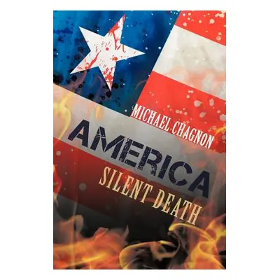 "America: Silent Death" - "" ("Chagnon Michael")