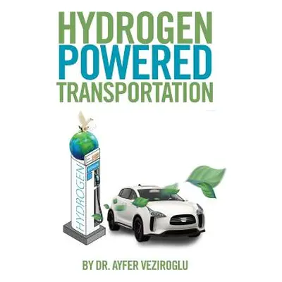 "Hydrogen Powered Transportation" - "" ("Veziroglu Ayfer")