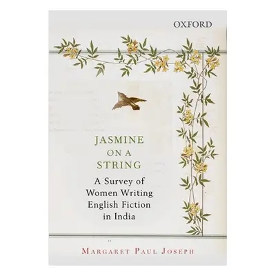 "Jasmine on a String: A Survey of Women Writing English Fiction in India" - "" ("Joseph Margaret