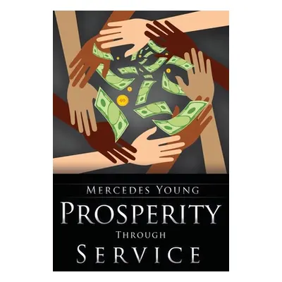 "Prosperity Through Service: A Guide for How to Be, to Do, and to Have" - "" ("Young Mercedes")