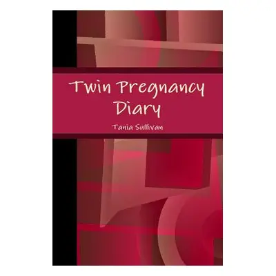 "Twin Pregnancy Diary" - "" ("Sullivan Tania")