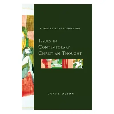 "Issues in Contemporary Christian Thought: A Fortress Introduction" - "" ("Olson Duane")