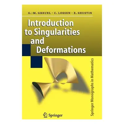 "Introduction to Singularities and Deformations" - "" ("Greuel Gert-Martin")