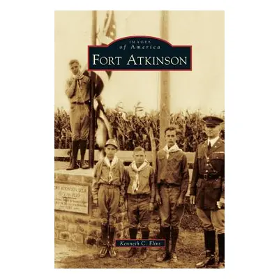 "Fort Atkinson" - "" ("Flint Kenneth C.")