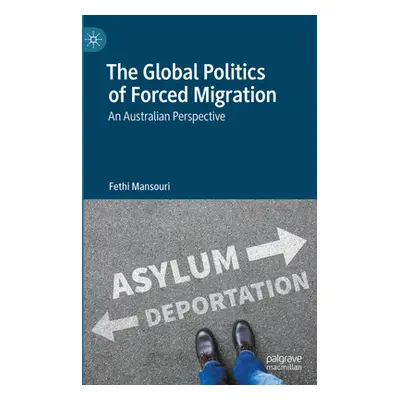 "The Global Politics of Forced Migration: An Australian Perspective" - "" ("Mansouri Fethi")