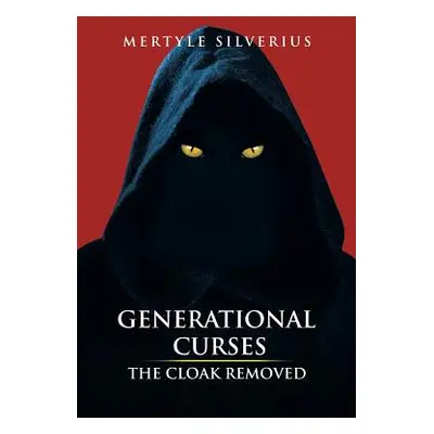 "Generational Curses: The Cloak Removed" - "" ("Silverius Mertyle")