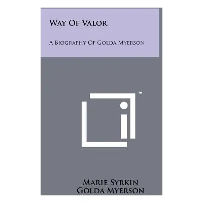 "Way of Valor: A Biography of Golda Myerson" - "" ("Syrkin Marie")