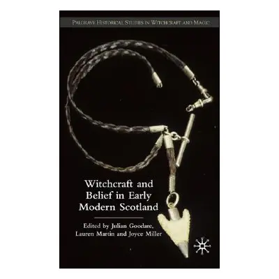 "Witchcraft and Belief in Early Modern Scotland" - "" ("Goodare J.")