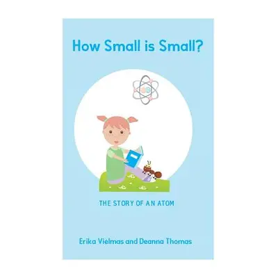 "How small is small: The Story of an Atom" - "" ("Thomas Erika Vielmas Deanna")