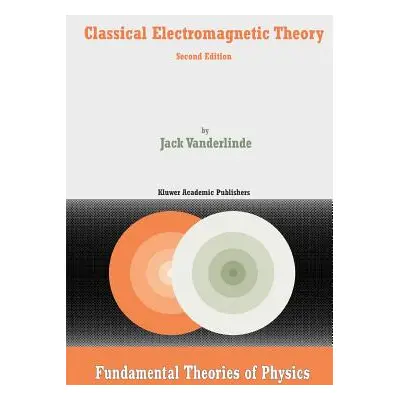 "Classical Electromagnetic Theory" - "" ("Vanderlinde Jack")