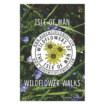 "Isle of Man Wildflower Walks" - "" ("Smart Simon")