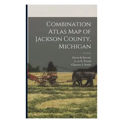 "Combination Atlas Map of Jackson County, Michigan" - "" ("Everts & Stewart")