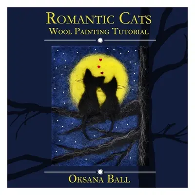 "Wool Painting Tutorial Romantic Cats""" - "" ("Ball Jay")