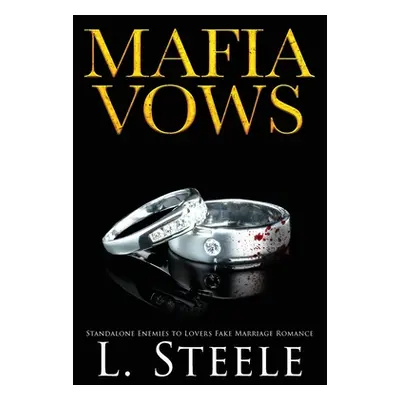 "Mafia Vows: Marriage of Convenience Dark Mafia Romance" - "" ("Steele L.")