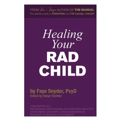 "Healing Your RAD Child" - "" ("Snyder Faye")