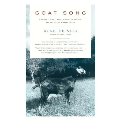 "Goat Song: A Seasonal Life, a Short History of Herding, and the Art of Making Cheese" - "" ("Ke