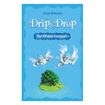 "Drip & Drop" - "The Water Gargoyles" ("Edwards Julian")