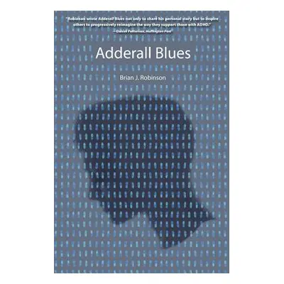 "Adderall Blues" - "" ("Robinson Brian J.")