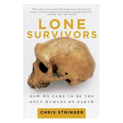 "Lone Survivors: How We Came to Be the Only Humans on Earth" - "" ("Stringer Chris")