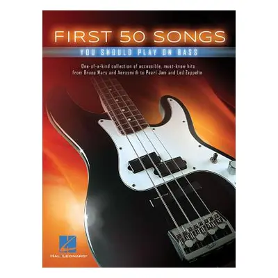 "First 50 Songs You Should Play on Bass" - "" ("Hal Leonard Corp")