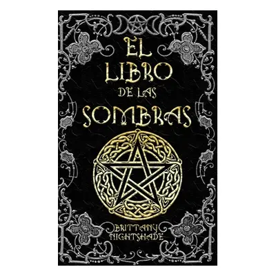 "El Libro de las Sombras: hechizos y conjuros: magia roja, blanca y negra" - "" ("Nightshade Bri