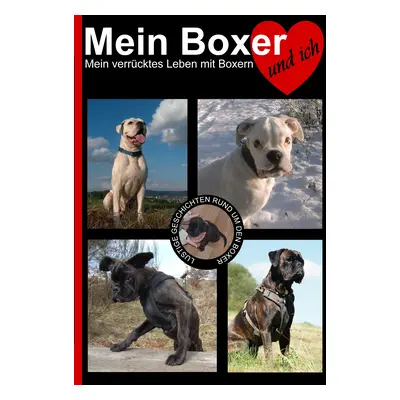 "Mein Boxer und ich: Mein verrcktes Leben mit Boxern" - "" ("Hauer Sabine")