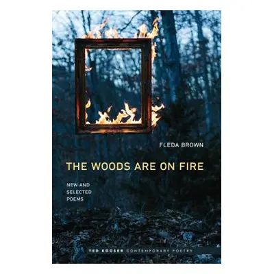 "Woods Are on Fire: New and Selected Poems" - "" ("Brown Fleda")