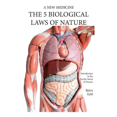 "The Five Biological Laws of Nature: : A New Medicine (Color Edition) English" - "" ("Eybl Bjrn"