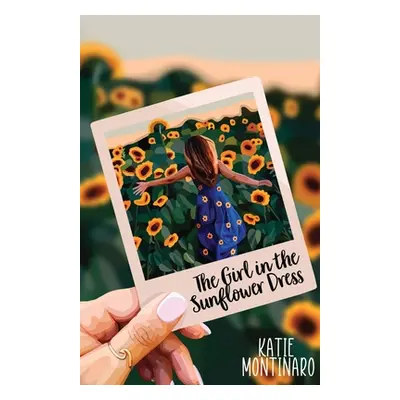 "The Girl in the Sunflower Dress" - "" ("Montinaro Katie")