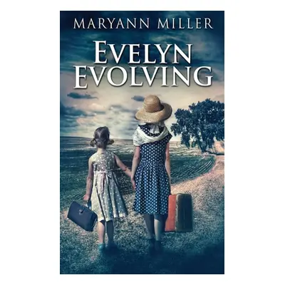 "Evelyn Evolving: A Novel Of Real Life" - "" ("Miller Maryann")