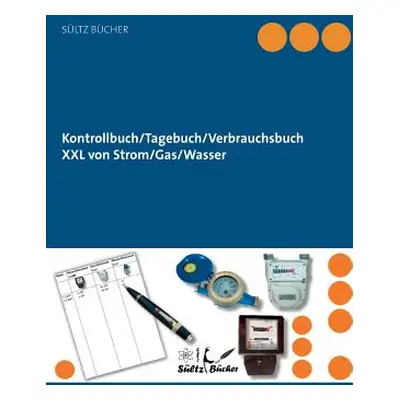 "Kontrollbuch/Tagebuch/Verbrauchsbuch XXL von Strom/Gas/Wasser" - "" ("Sltz Renate")