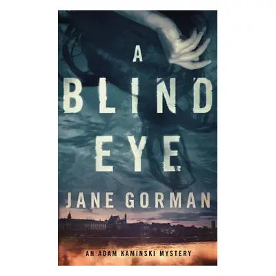 "A Blind Eye: Book 1 in the Adam Kaminski mystery series" - "" ("Gorman Jane")