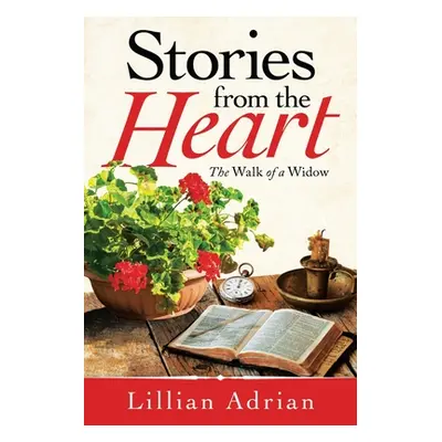 "Stories from the Heart: The Walk of a Widow" - "" ("Adrian Lillian")