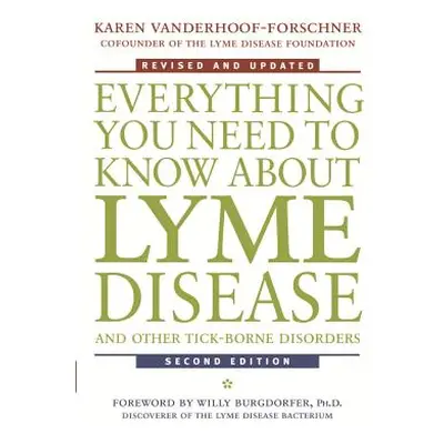 "Everything You Need to Know about Lyme Disease and Other Tick-Borne Disorders" - "" ("Vanderhoo