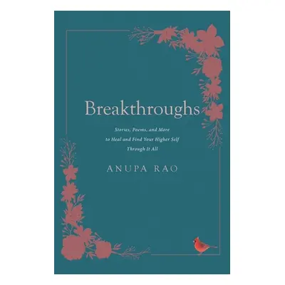 "Breakthroughs: Stories, Poems, and More to Heal and Find Your Higher Self Through It All" - "" 