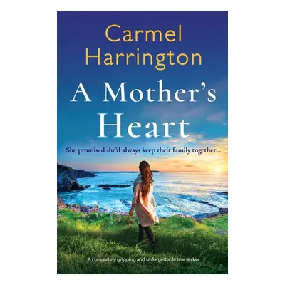 "A Mother's Heart: A completely gripping and unforgettable tear-jerker" - "" ("Harrington Carmel