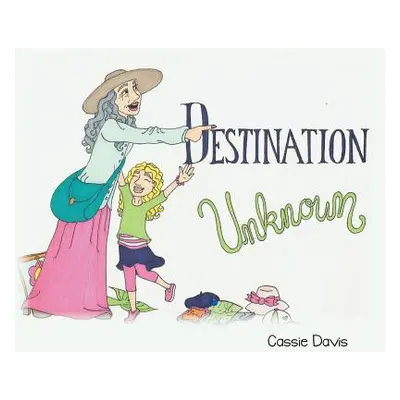 "Destination Unknown" - "" ("Davis Cassie")