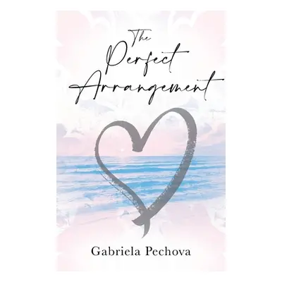 "The Perfect Arrangement" - "" ("Pechova Gabriela")