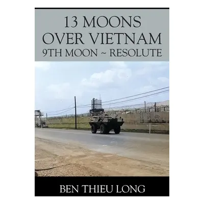 "13 Moons over Vietnam: 9th Moon Resolute" - "" ("Long Ben Thieu")