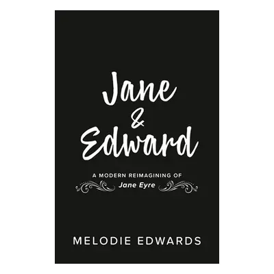 "Jane & Edward: A Modern Reimagining of Jane Eyre" - "" ("Edwards Melodie")