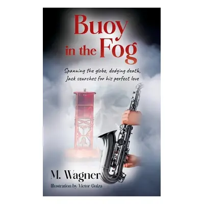 "Buoy in the Fog: Spanning the globe, dodging death, Jack searches for his perfect love" - "" ("