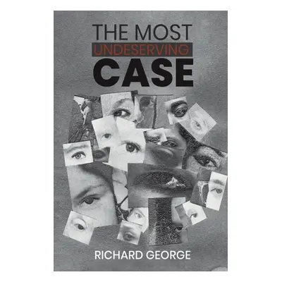 "The Most Undeserving Case" - "" ("George Richard")