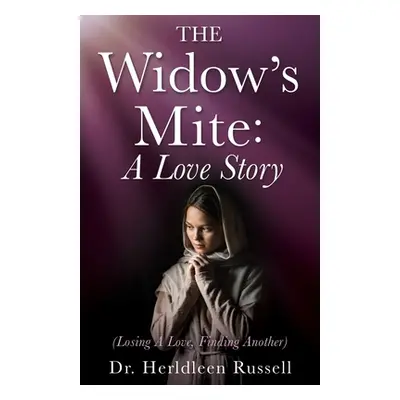 "The Widow's Mite: (Losing A Love, Finding Another)" - "" ("Russell Herldleen")