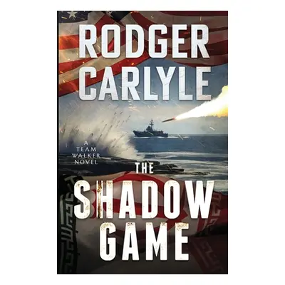 The Shadow Game: (A Team Walker Book 2) (Carlyle Rodger)